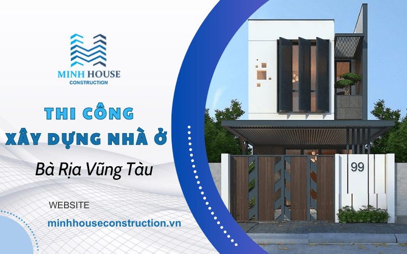 Thi công xây dựng nhà ở Bà Rịa Vũng Tàu