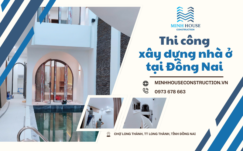 Thi công xây dựng nhà ở Long Thành Đồng Nai