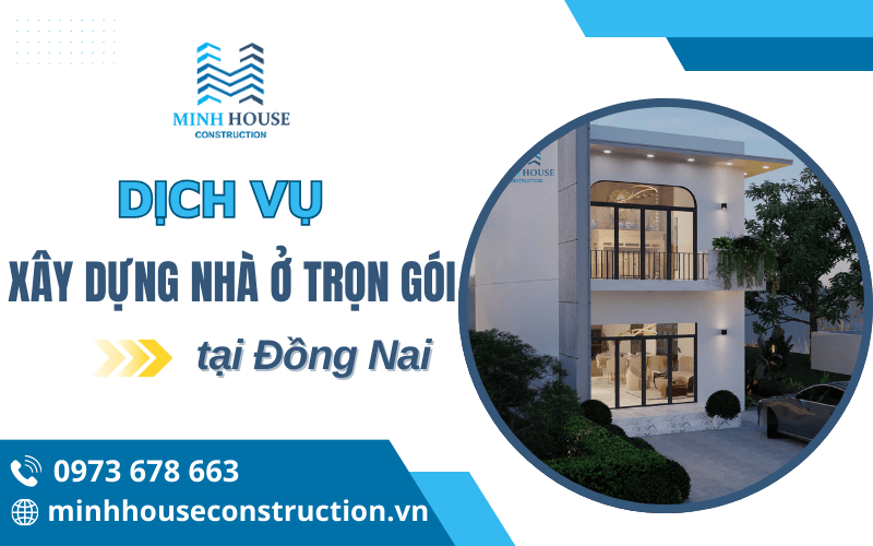 Xây dựng nhà ở trọn gói Đồng Nai - Giải pháp công trình bền vững, tiết kiệm chi phí